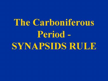 The Carboniferous Period - SYNAPSIDS RULE