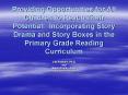 Providing Opportunities for All Children to Reach Their Potential: Incorporating Story Drama and Sto PowerPoint PPT Presentation