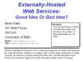 Externally-Hosted%20Web%20Services:%20Good%20Idea%20Or%20Bad%20Idea? PowerPoint PPT Presentation