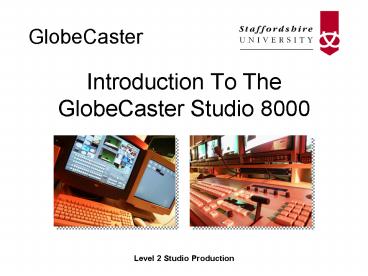 Introduction To The GlobeCaster Studio 8000