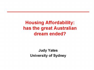 Housing Affordability: has the great Australian dream ended