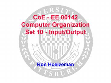 CoE EE 00142 Computer Organization Set 10 InputOutput