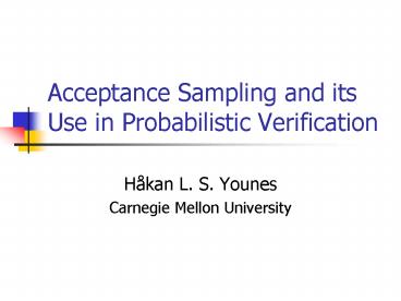 Acceptance Sampling and its Use in Probabilistic Verification