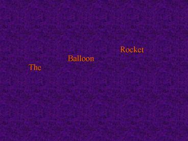 The Balloon Rocket