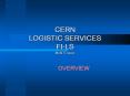 CERN LOGISTIC SERVICES FILS Matti Tiirakari PowerPoint PPT Presentation