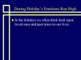 During Holidays Emotions Run High PowerPoint PPT Presentation