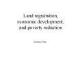 Land registration, economic development, and poverty reduction PowerPoint PPT Presentation