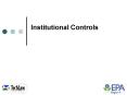 Institutional Controls PowerPoint PPT Presentation