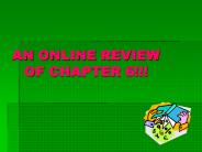 AN ONLINE REVIEW OF CHAPTER 6!!!