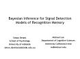 Bayesian Inference for Signal Detection Models of Recognition Memory PowerPoint PPT Presentation