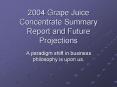 2004 Grape Juice Concentrate Summary Report and Future Projections PowerPoint PPT Presentation