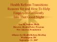 Health Reform Transitions: Reasons for and How To Help Employers Go Gently Into That Good Night    Len M. Nichols, Ph.D. Director, Health Policy Program New America Foundation Alliance for Health Reform Briefing  Washington, DC September 21, 2007 PowerPoint PPT Presentation