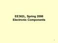EE362L, Spring 2008 Electronic Components PowerPoint PPT Presentation
