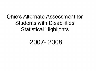 Ohios Alternate Assessment for Students with Disabilities Statistical Highlights