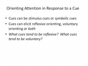 Orienting Attention in Response to a Cue