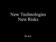 New Technologies New Risks