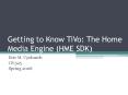 Getting to Know TiVo: The Home Media Engine (HME SDK) PowerPoint PPT Presentation