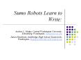 Sumo Robots Learn to Write: PowerPoint PPT Presentation