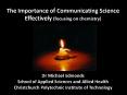 The Importance of Communicating Science Effectively (focusing on chemistry)      Dr Michael Edmonds School of Applied Sciences and Allied Health Christchurch Polytechnic Institute of Technology PowerPoint PPT Presentation