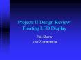 Projects II Design Review: Floating LED Display PowerPoint PPT Presentation