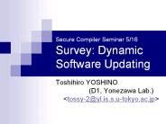 Secure Compiler Seminar 5/16 Survey: Dynamic Software Updating