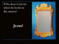 Who does God see when he looks in the mirror PowerPoint PPT Presentation