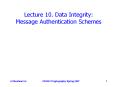 Lecture 10. Data Integrity:     Message Authentication Schemes PowerPoint PPT Presentation