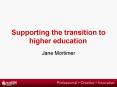 Supporting the transition to higher education PowerPoint PPT Presentation