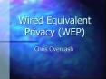 Wired Equivalent Privacy (WEP) PowerPoint PPT Presentation