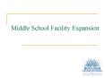 Middle School Facility Expansion PowerPoint PPT Presentation