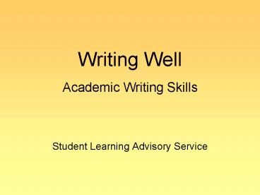 PPT – Writing Well Academic Writing Skills PowerPoint presentation ...