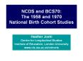 NCDS and BCS70: The 1958 and 1970 National Birth Cohort Studies PowerPoint PPT Presentation