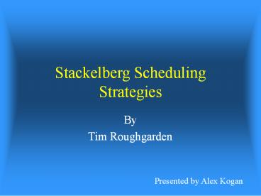 Stackelberg Scheduling Strategies