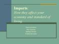 Imports: How they affect your economy and standard of living PowerPoint PPT Presentation