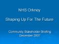 NHS Orkney Shaping Up For The Future PowerPoint PPT Presentation
