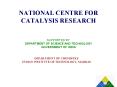 NATIONAL CENTRE FOR CATALYSIS RESEARCH PowerPoint PPT Presentation