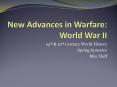 New Advances in Warfare: World War II PowerPoint PPT Presentation