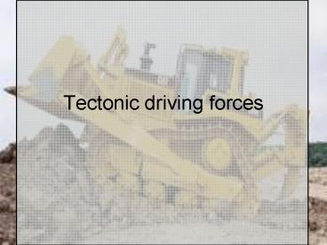 Tectonic driving forces