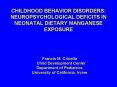 CHILDHOOD BEHAVIOR DISORDERS: NEUROPSYCHOLOGICAL DEFICITS IN NEONATAL DIETARY MANGANESE EXPOSURE PowerPoint PPT Presentation