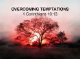 OVERCOMING TEMPTATIONS 1 Corinthians 10:13 PowerPoint PPT Presentation