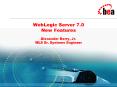 WebLogic Server 7.0 New Features Alexander Berry, Jr. WLS Sr. Systems Engineer PowerPoint PPT Presentation