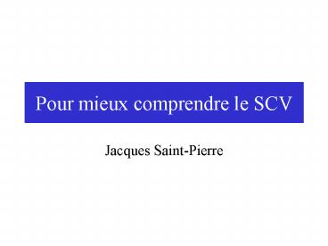 Pour mieux comprendre le SCV