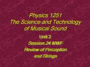 Physics 1251 The Science and Technology of Musical Sound