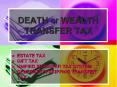 DEATH or WEALTH TRANSFER TAX PowerPoint PPT Presentation