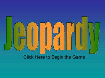 Click Here to Begin the Game