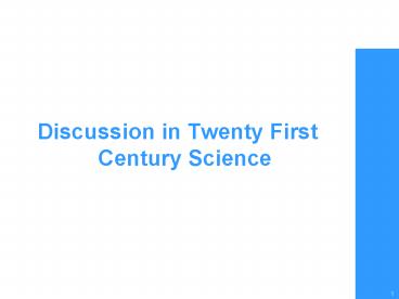 Discussion in Twenty First Century Science