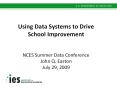 Using Data Systems to Drive School Improvement  NCES Summer Data Conference John Q. Easton July 29, 2009 PowerPoint PPT Presentation