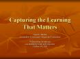 Capturing the Learning That Matters PowerPoint PPT Presentation