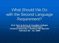 What Should We Do with the Second Language Requirement PowerPoint PPT Presentation
