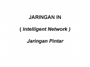 JARINGAN IN Intelligent Network Jaringan Pintar